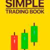دانلود کتاب Simple Trading Book | راهنمای ساده و کاربردی معامله‌گری در بازارهای مالی