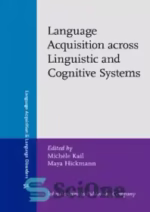 "Language Acquisition across Linguistic and Cognitive Systems" Edited by ✍🏻 Michèle Kail ✍🏻 Maya Hickmann ✍🏻 CNRS & Université Paris 8